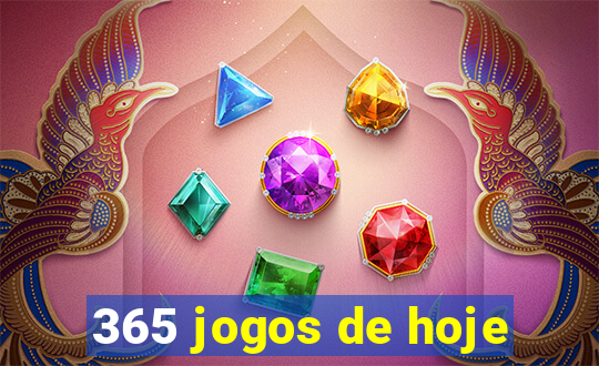 365 jogos de hoje